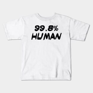 99.8% Human Kids T-Shirt